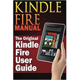 Kindle Fire Manual The Original Kindle Fire User Guide