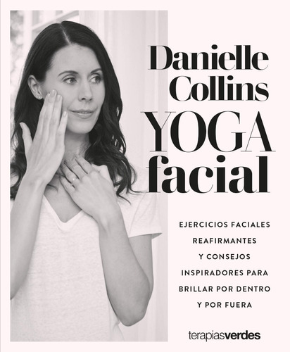 Yoga Facial - Danielle Collins - Terapias Verdes - Libro