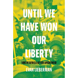 Libro Until We Have Won Our Liberty: South Africa After A...