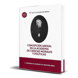 Concepcion Arenal En La Academia De Ciencias Morales, De Jose Maria Lacalzada. Editorial Tirant Humanidades, Tapa Blanda En Español, 2021