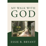 Libro My Walk With God - Bryant, Essie B.