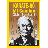 Karate Do - Mi Camino - Gichin Funakoshi