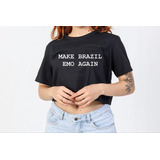 Cropped Camiseta T-shirt Make Brazil Emo Again Algodão