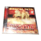 El Gigante De America / Siempre Tuyo Cd Sellado