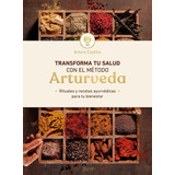 Libro: Transforma Tu Salud Con El Método Arturveda. Castillo