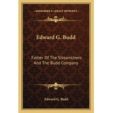 Libro Edward G. Budd: Father Of The Streamliners And The ...