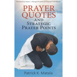 Prayer Quotes And Strategic Prayer Points, De Matala, Patrick K. Editorial Independently Published, Tapa Blanda En Inglés