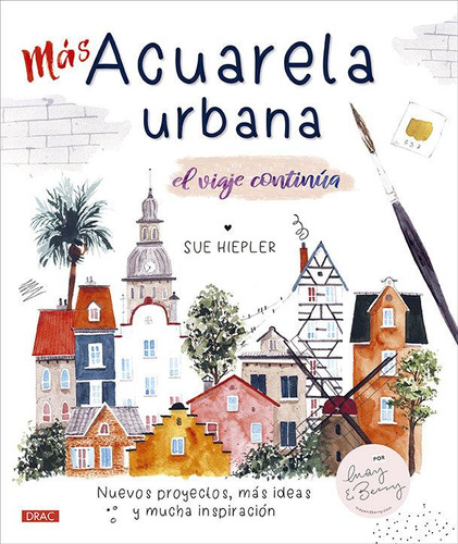 Libro: Mas Acuarela Urbana. Hiepler, Sue. Editorial El Drac,