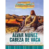 Libro: Alvar Nunez Cabeza Vaca: Explorador Del Suroeste D