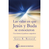Las Vidas En Que Jesus Y Buda Se Conocieron Gary R. Renard