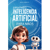 Explicando Inteligencia Artificial Para Niños (spanish 71hsn