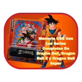 Memoria Usb Con Serie Completa De Dragon Ball, Z Y Super