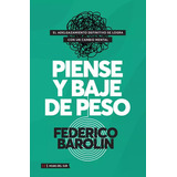 Piense Y Baje De Peso - Barolin Federico (libro) - Nuevo