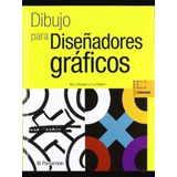 Libro Dibujo Para Diseñadores Gráficos - Olivares - Parramon