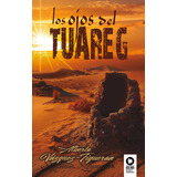 Los Ojos Del Tuareg, De Vazquez-figueroa, Alberto. Editorial Kolima, Tapa Blanda En Español
