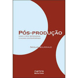 Pós-produção: Como A Arte Reprograma O Mundo Contemporâneo, De Bourriaud, Nicolas. Editora Martins Editora, Capa Mole, Edição 1ª Edição - 2009 Em Português
