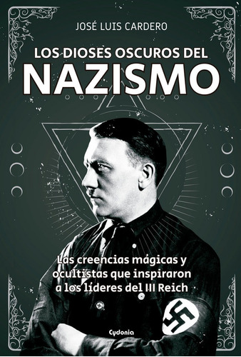 Libro: Los Dioses Oscuros Del Nazismo. Cardero Lopez, Jose L