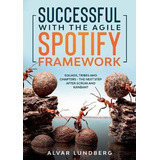 Libro Successful With The Agile Spotify Framework : Squad...