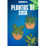 Cuaderno De Plantas De Casa: Cuaderno De Plantas De Interior