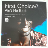 First Choice - Ain't He Bad Vinil House 2002