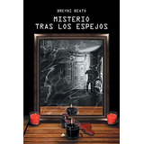 Misterio Tras Los Espejos - Beato, Breyni, De Beato, Bre. Editorial Page Publishing, Inc. En Español