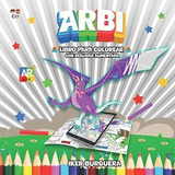 Libro: Arbi - Libro Para Colorear Con Realidad Aumentada (sp