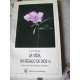 La Vida, Un Regalo De Dios. Joyce Rupp. 