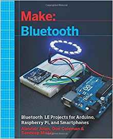 Make Bluetooth Bluetooth Le Projects With Arduino, Raspberry