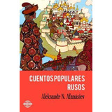 Libro : Cuentos Populares Rusos  - Aleksandr N. Afanasiev