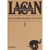 Seminario Vol.1: Los Escritos Tecnicos De Freud, De Lacan, Jacques. Editorial Paidós, Tapa Blanda En Español, 1999