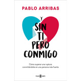 Libro: Sin Ti Pero Conmigo. Pablo Arribas. Plaza & Janes