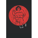 Timbre De Sumo Japones: Cuaderno Din A5 -6x9- Para Sumos Con