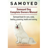 Samoyedo Perro Samoyedo Manual Completo De Propietarios Libr