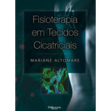 Livro Fisioterapia Em Tecidos Cicatriciais, 1ª Edição 2020