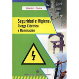 Seguridad E Higiene : Riesgo Electrico E Iluminacion, De Alberto. L Farina. Editorial Alsina, Tapa Blanda, Edición 2009 En Español