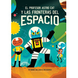El Profesor Astro Cat Y Las Fronteras Del Espacio (ne), De Walliman, Dominic. Editorial Barbara Fiore Editora, Tapa Dura En Español