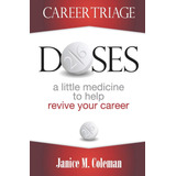 Libro: 26 Doses Of Career Triage: A Little Medicine To Help