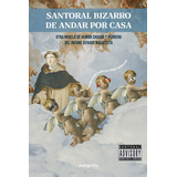 Santoral Bizarro, De Malatesta , Genaro.., Vol. 1.0. Editorial Autografía, Tapa Blanda, Edición 1.0 En Español, 2016