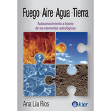 Libro Fuego, Aire, Agua Y Tierra - Ana Lía Ríos