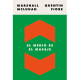 Marshall Mcluhan El Medio Es El Mensaje Editorial Paidós