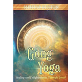 Gong Yoga, De Mehtab Benton. Editorial Bookshelf Press, Tapa Blanda En Inglés