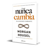 Libro Lo Que Nunca Cambia [ Morgan Housel ] Original