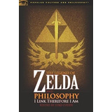 The Legend Of Zelda And Philosophy : I Link Therefore I Am, De Luke Cuddy. Editorial Open Court Publishing Co ,u.s., Tapa Blanda En Inglés