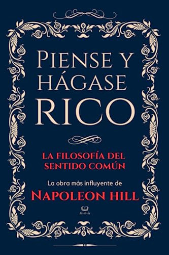 Libro : Piense Y Hagase Rico (la Filosofia Del Sentido...