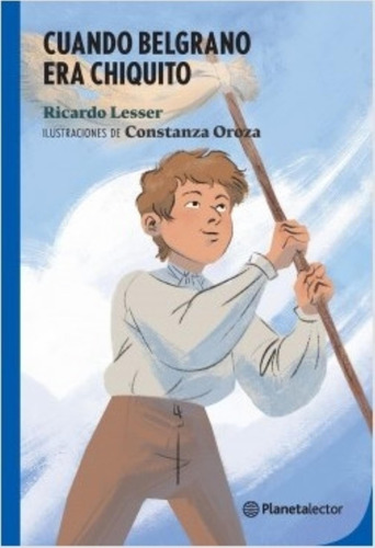 Cuando Belgrano Era Chiquito - Planeta Lector Azul