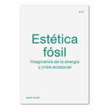 Estética Fósil, De Jaime Vindel. Editorial Arcadia, Tapa Blanda, Edición 1 En Español