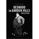 Desnudo En Garden Hills, De Crews,harry. Editorial Dirty Works,s.l, Tapa Blanda En Español