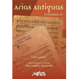 Arias Antiguas Para Canto Y Piano Volumen Ii.