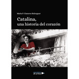 Libro: Catalina, Una Historia Del Corazón (spanish Edition)