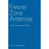 Fresnel Zone Antennas, De Y. Jay Guo. Editorial Springer Verlag New York Inc, Tapa Dura En Inglés